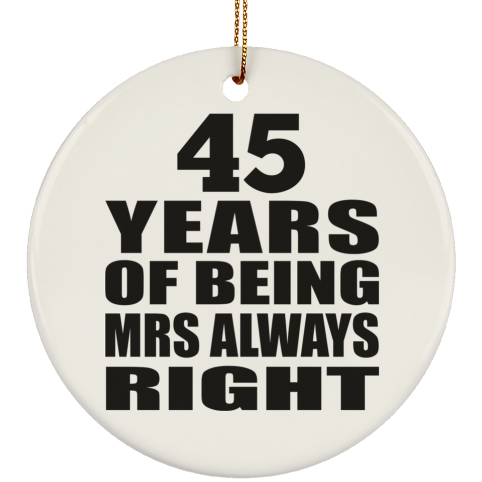 45th Anniversary 45 Years of Being Mrs Always Right - Circle Ornament