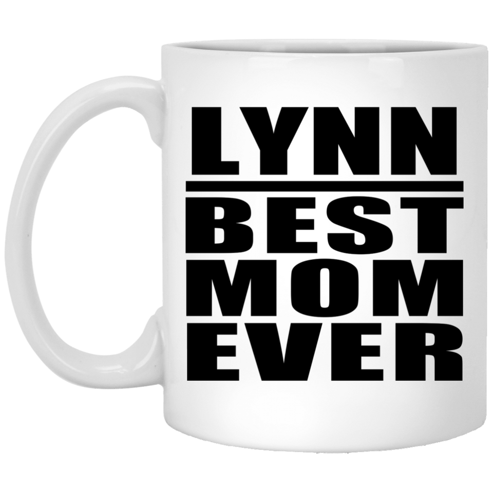 Lynn Best Mom Ever - 11 Oz Coffee Mug
