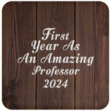 First Year As An Amazing Professor 2024 - Drink Coaster D