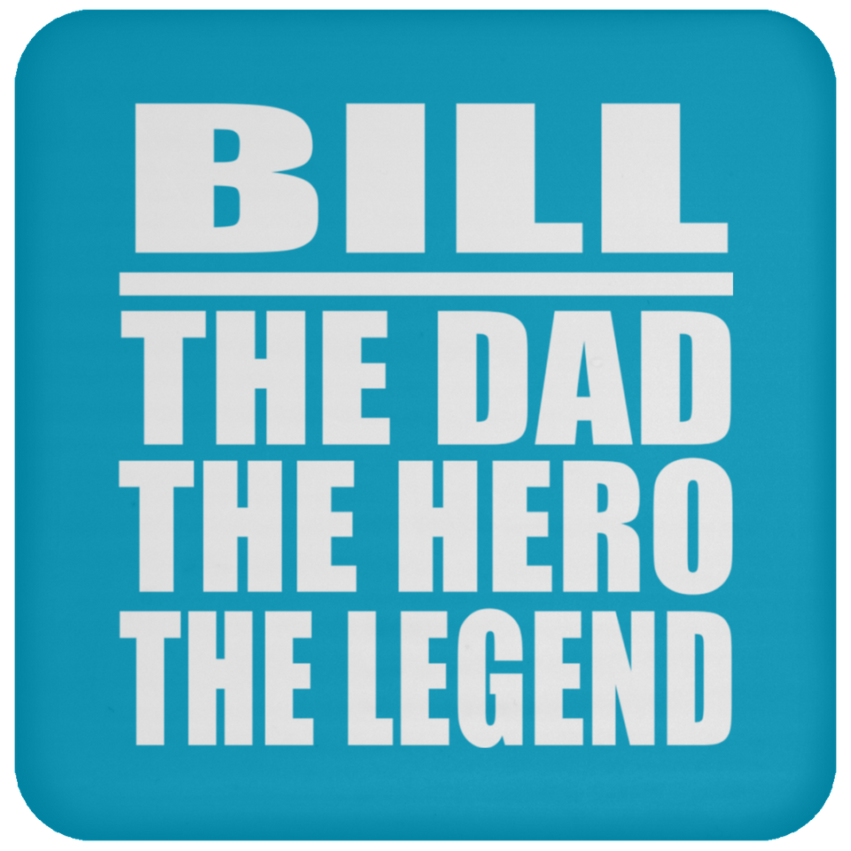 Bill The Dad The Hero The Legend - Drink Coaster
