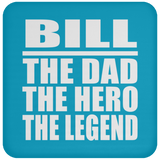 Bill The Dad The Hero The Legend - Drink Coaster
