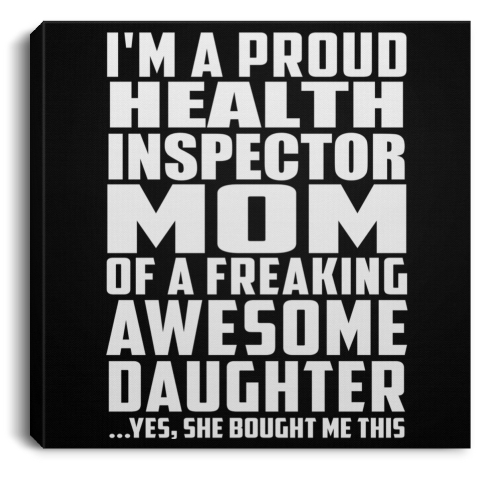 Proud Health Inspector Mom Of Awesome Daughter - Canvas Square