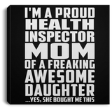 Proud Health Inspector Mom Of Awesome Daughter - Canvas Square