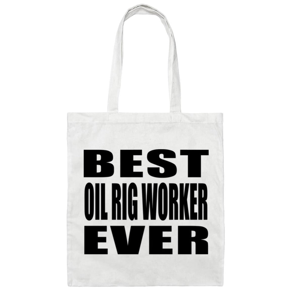 Best Oil Rig Worker Ever - Tote Bag White