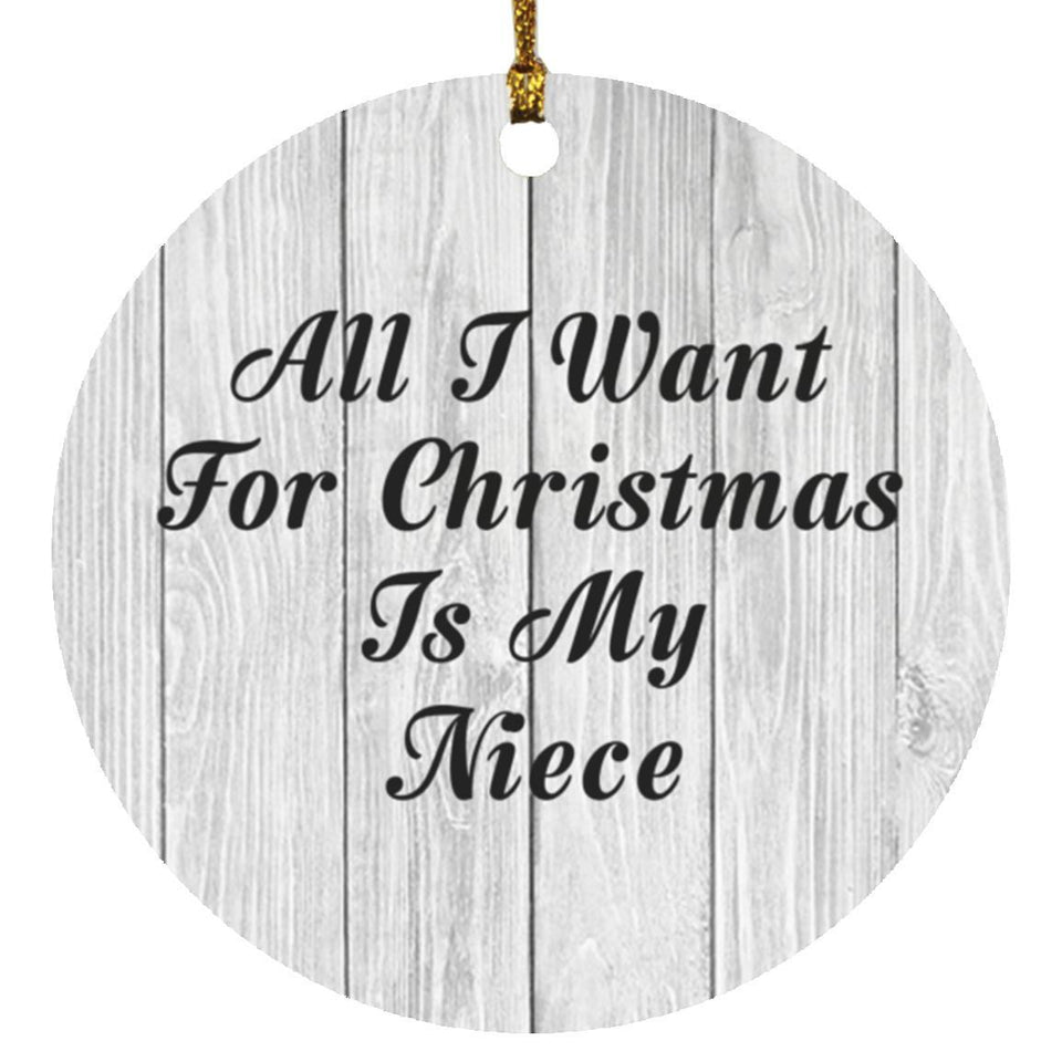 All I Want For Christmas Is My Niece - Circle Ornament F