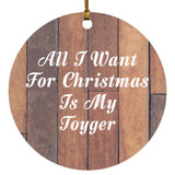 All I Want For Christmas Is My Toyger - Circle Ornament E