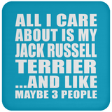 All I Care About Is My Jack Russell Terrier - Drink Coaster