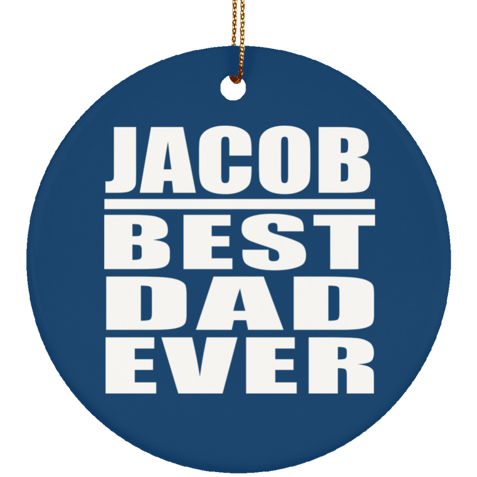 Jacob Best Dad Ever - Circle Ornament
