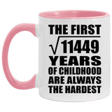 107th Birthday Square Root of 11449 Years of Childhood - 11oz Accent Mug Pink