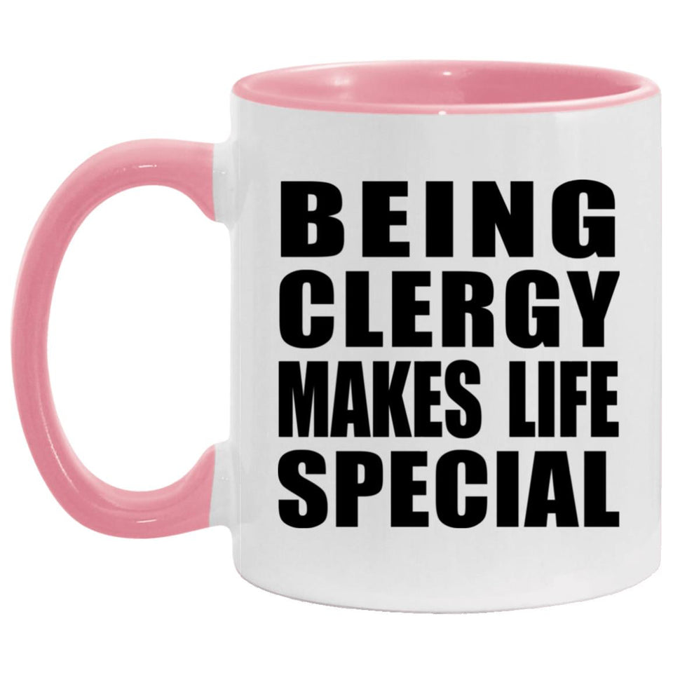 Being Clergy Makes Life Special - 11oz Accent Mug Pink