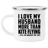 I Love My Husband More Than Kite Flying - 12oz Camping Mug