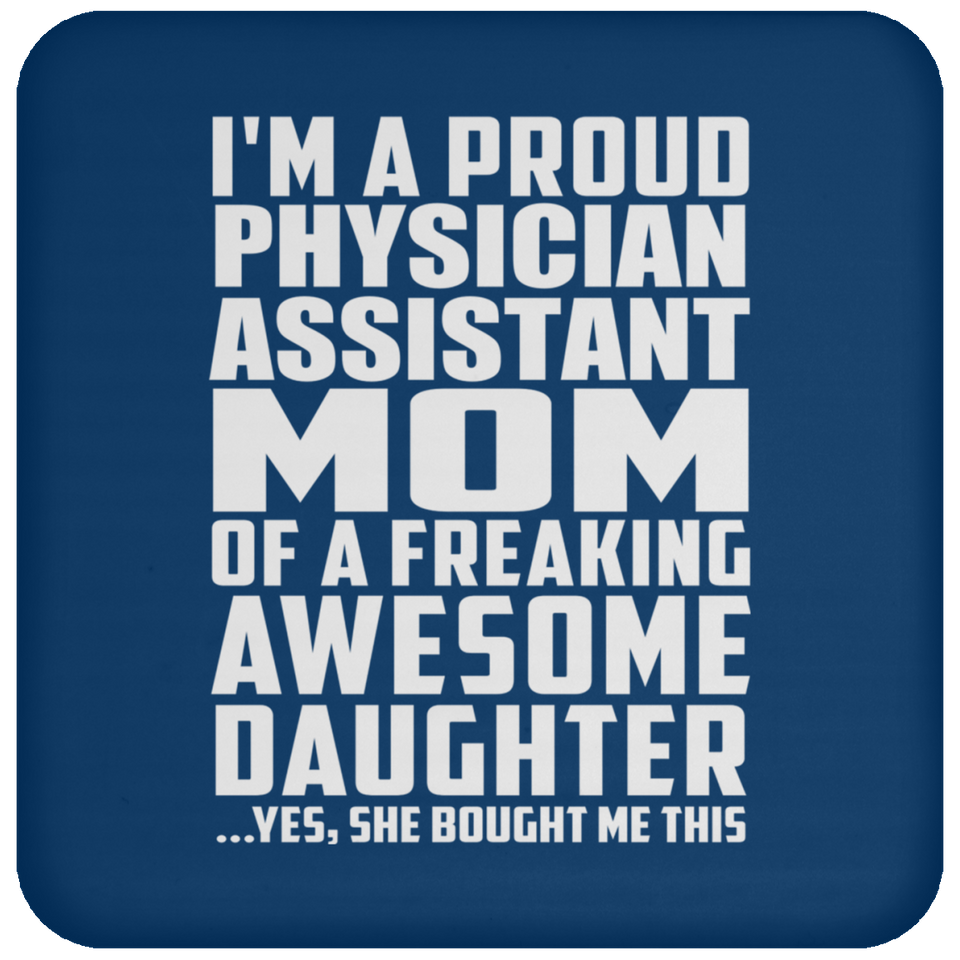 Proud Physician Assistant Mom Of Awesome Daughter - Drink Coaster