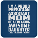 Proud Physician Assistant Mom Of Awesome Daughter - Drink Coaster