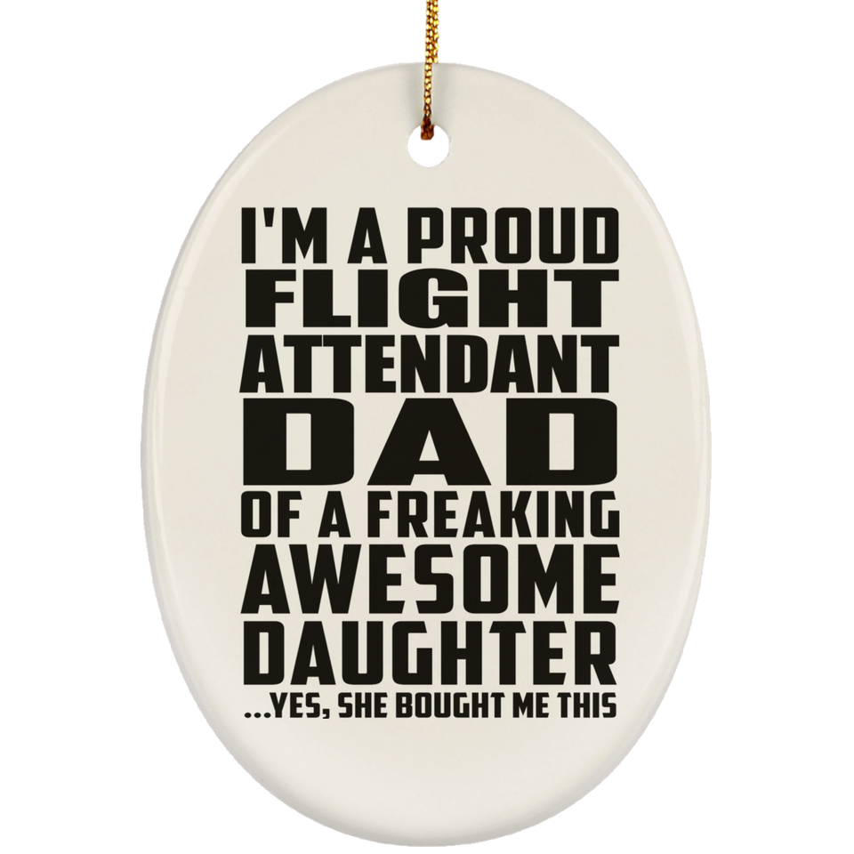 Proud Flight Attendant Dad Of Awesome Daughter - Oval Ornament