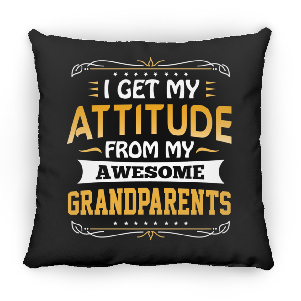 I Get My Attitude From My Awesome Grandparents - Throw Pillow Black