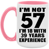 57th Birthday I'm Not 57 I'm 18 With 39 Years Experience - 15oz Accent Mug Pink