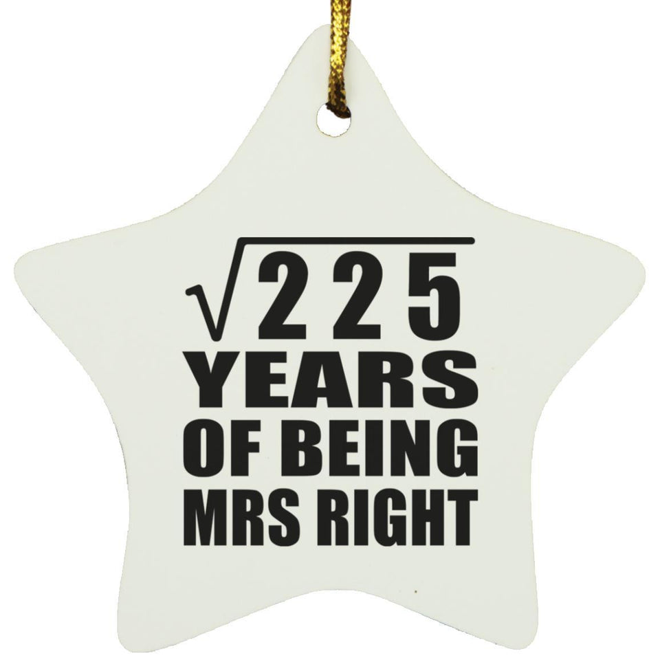 15th Anniversary Square Root of 225 Years of Being Mrs Right - Star Ornament