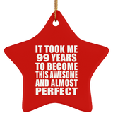 99th Birthday Took 99 Years To Become Awesome & Perfect - Star Ornament