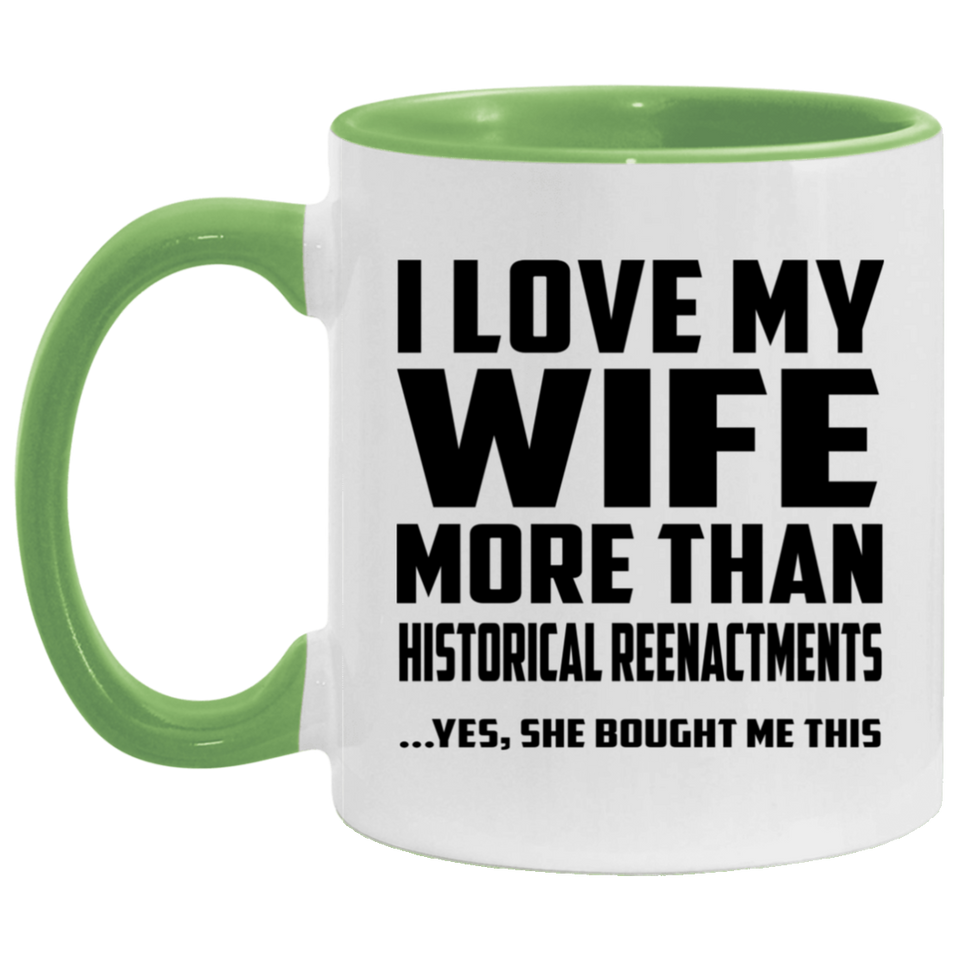 I Love My Wife More Than Historical Reenactments - 11oz Accent Mug Green