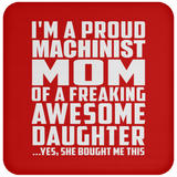 Proud Machinist Mom Of Awesome Daughter - Drink Coaster
