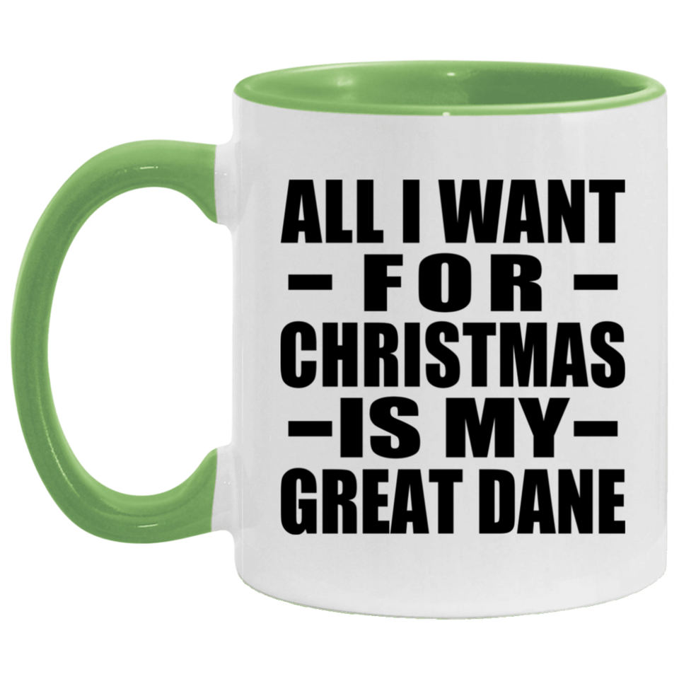 All I Want For Christmas Is My Great Dane - 11oz Accent Mug Green