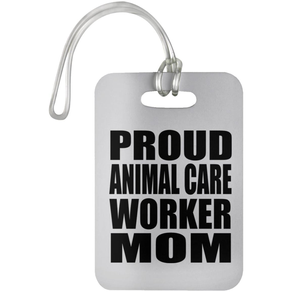 Proud Animal Care Worker Mom - Luggage Bag Tag