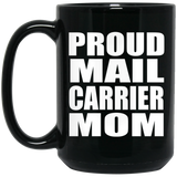 Proud Mail Carrier Mom - 15oz Coffee Mug Black