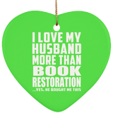 I Love My Husband More Than Book Restoration - Heart Ornament