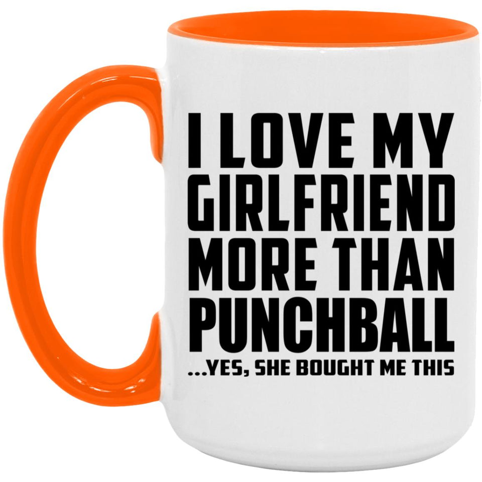 I Love My Girlfriend More Than Punchball - 15oz Accent Mug Orange