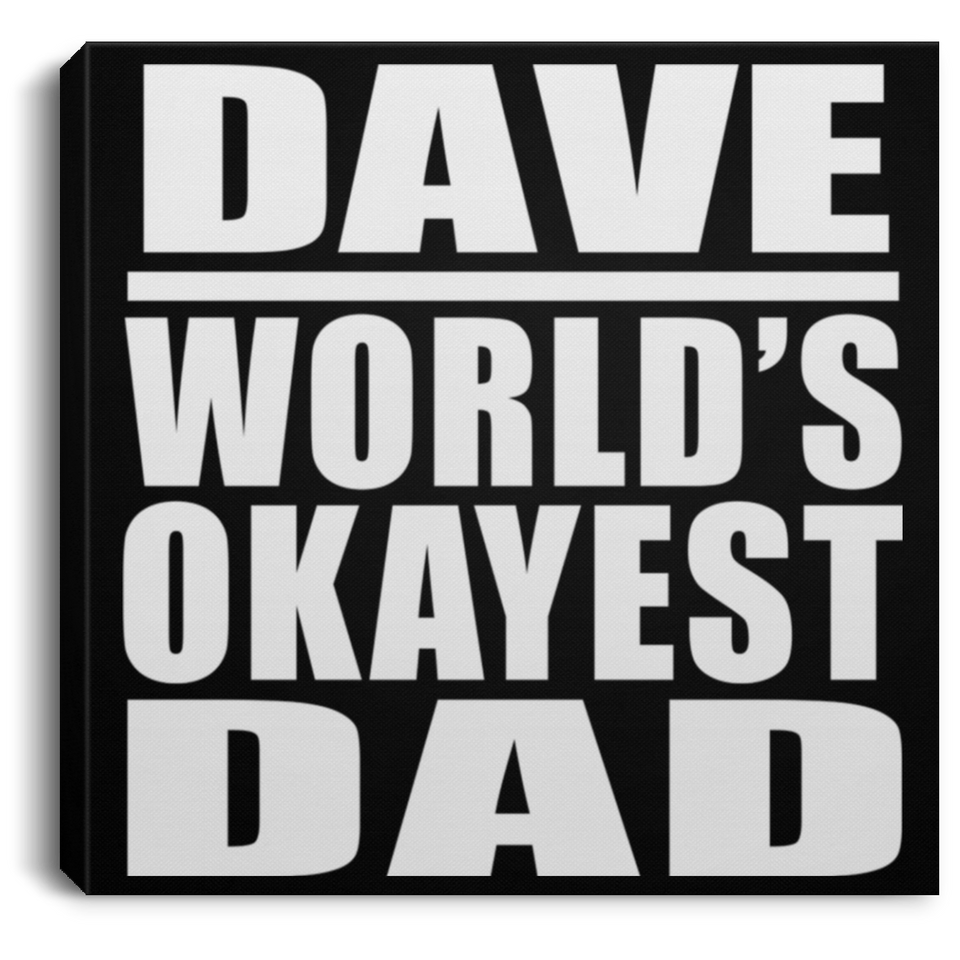 Dave World's Okayest Dad - Canvas Square
