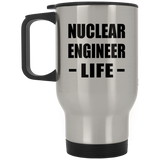 Nuclear Engineer Life - Silver Travel Mug