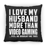 I Love My Husband More Than Video Gaming - Throw Pillow Black