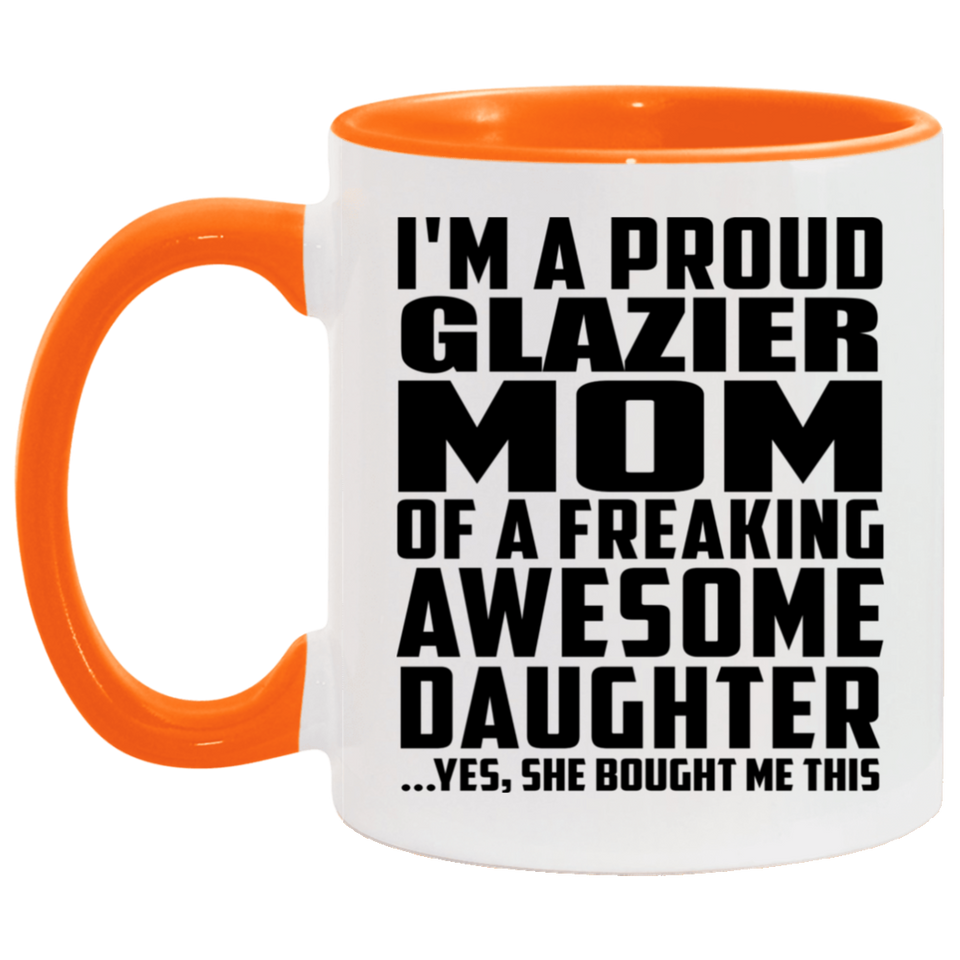 Proud Glazier Mom Of Awesome Daughter - 11oz Accent Mug Orange