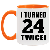 48th Birthday I Turned 24 Twice - 11oz Accent Mug Orange
