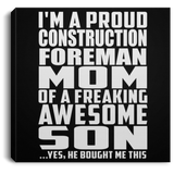 Proud Construction Foreman Mom Of Awesome Son - Canvas Square