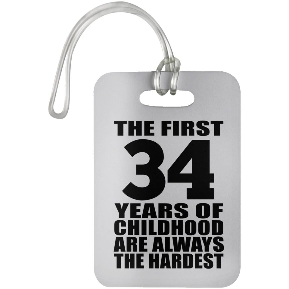 34th Birthday First 34 Years of Childhood Are The Hardest - Luggage Bag Tag