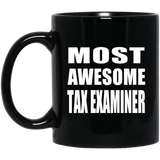 Most Awesome Tax Examiner - 11 Oz Coffee Mug Black