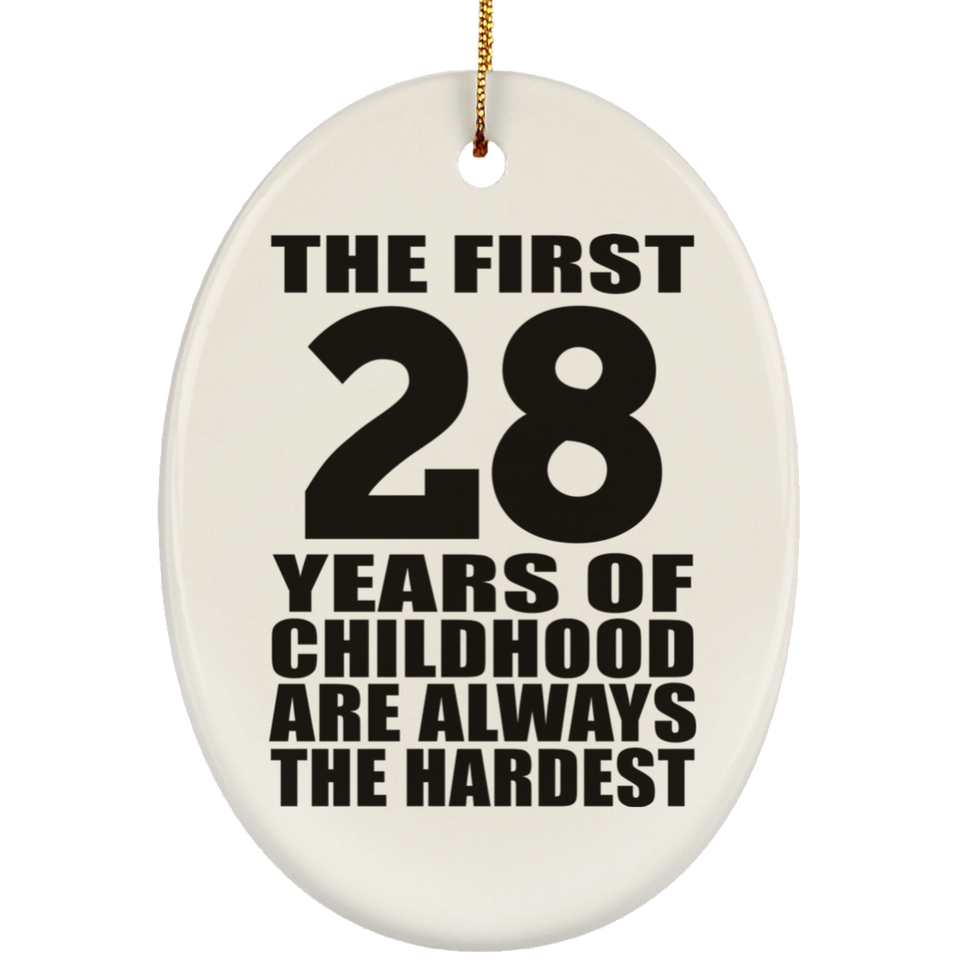 28th Birthday First 28 Years of Childhood Are The Hardest - Oval Ornament