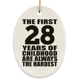 28th Birthday First 28 Years of Childhood Are The Hardest - Oval Ornament
