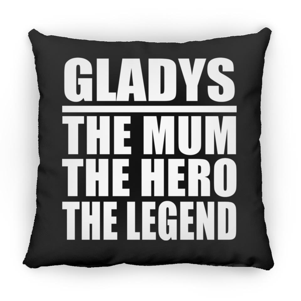 Gladys The Mum The Hero The Legend - Throw Pillow Black