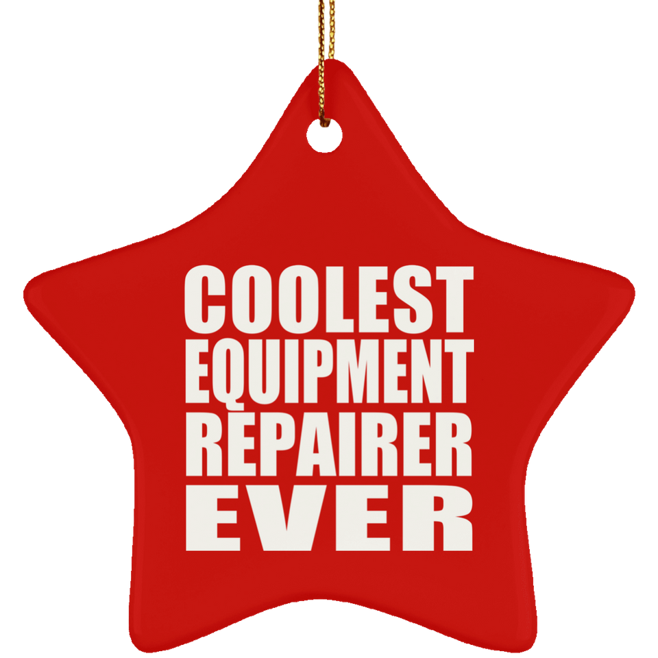 Coolest Equipment Repairer Ever - Star Ornament