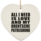 All I Need Is Love And My Drentsche Patrijshond - Heart Ornament