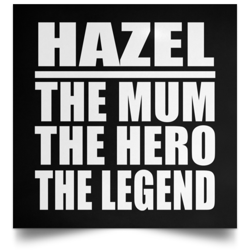 Hazel The Mum The Hero The Legend - Poster Square