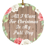 All I Want For Christmas Is My Puli Dog - Circle Ornament B