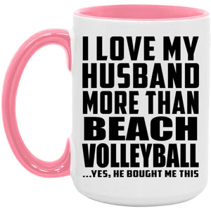 I Love My Husband More Than Beach Volleyball - 15oz Accent Mug Pink