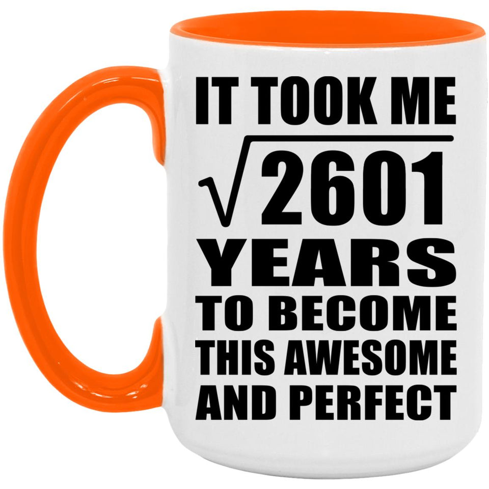 51st Birthday Took Square Root of 2601 Years To Awesome - 15oz Accent Mug Orange