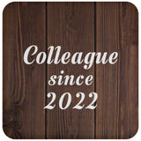 Colleague Since 2022 - Drink Coaster D