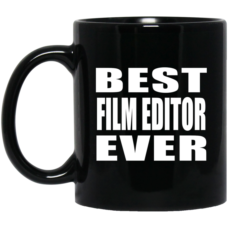 Best Film Editor Ever - 11 Oz Coffee Mug Black