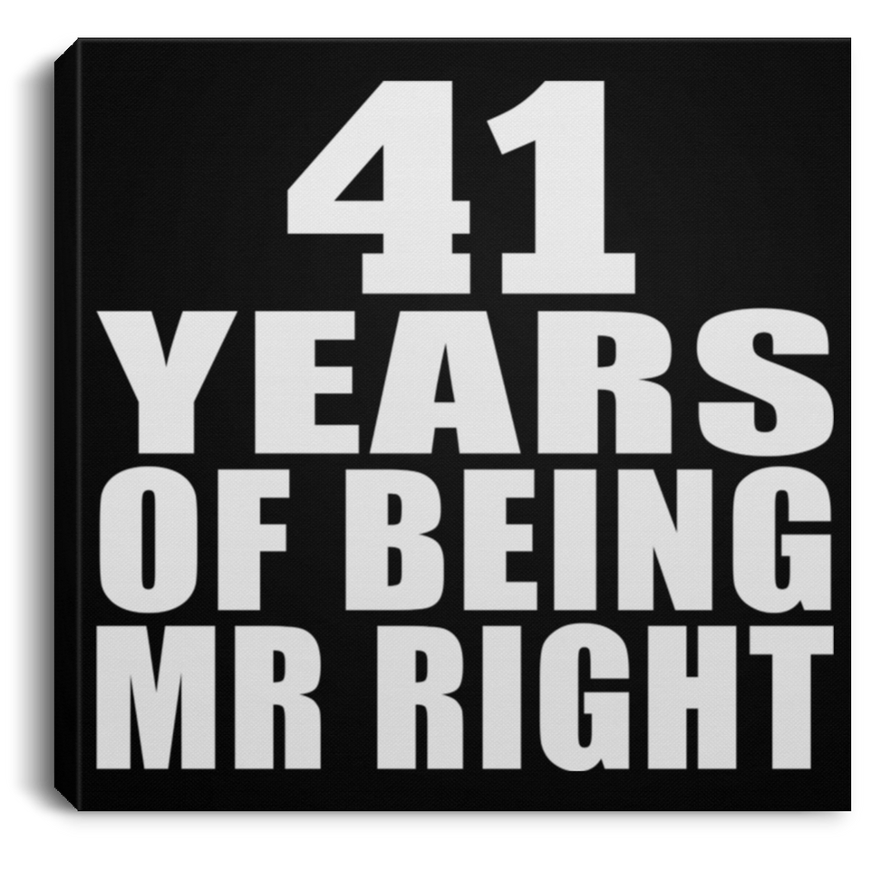 41st Anniversary 41 Years Of Being Mr Right - Canvas Square