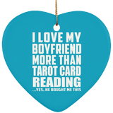 I Love My Boyfriend More Than Tarot Card Reading - Heart Ornament